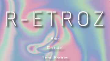 R-ETROZ: Re-Enter The Room Of Z