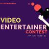 VIDEO ENTERTAINER CONTEST