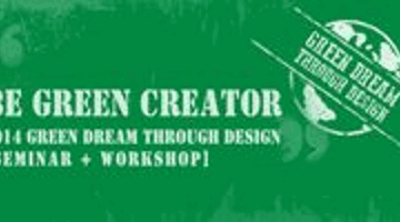 2014 GREEN DREAM THROUGH DESIGN [Seminar+ Workshop]